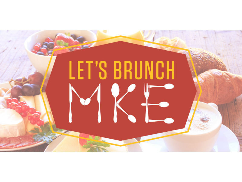 Come have brunch with us tomorrow at Let's Brunch MKE - OnMilwaukee