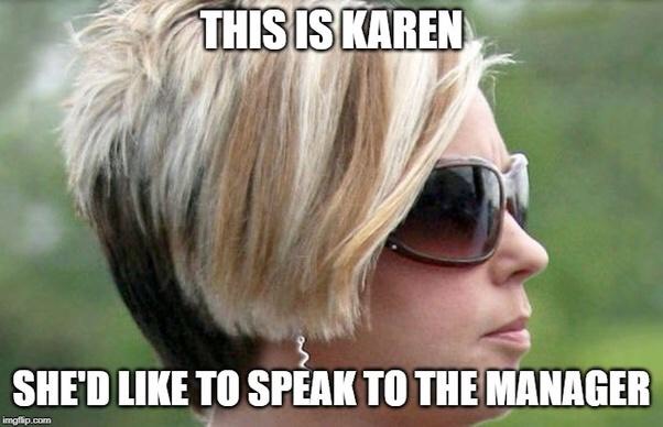 Real Life Karens Reflect On Karen Memes